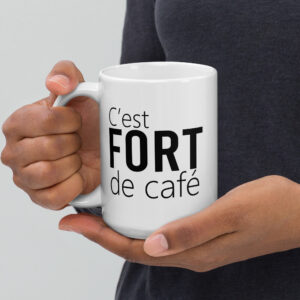 Tasse "C'est fort de café"